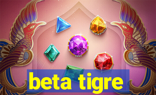 beta tigre